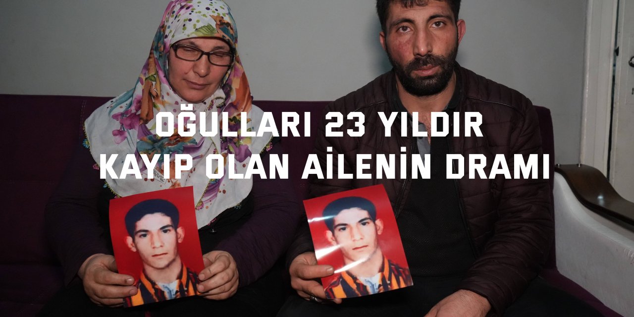 Oğulları 23 yıldır kayıp olan aileni dramı