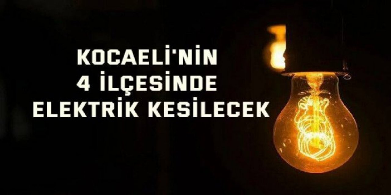 Kocaeli'nin 4 ilçesinde elektrik kesilecek