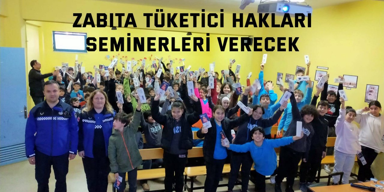 Zabıta tüketici hakları seminerleri verecek