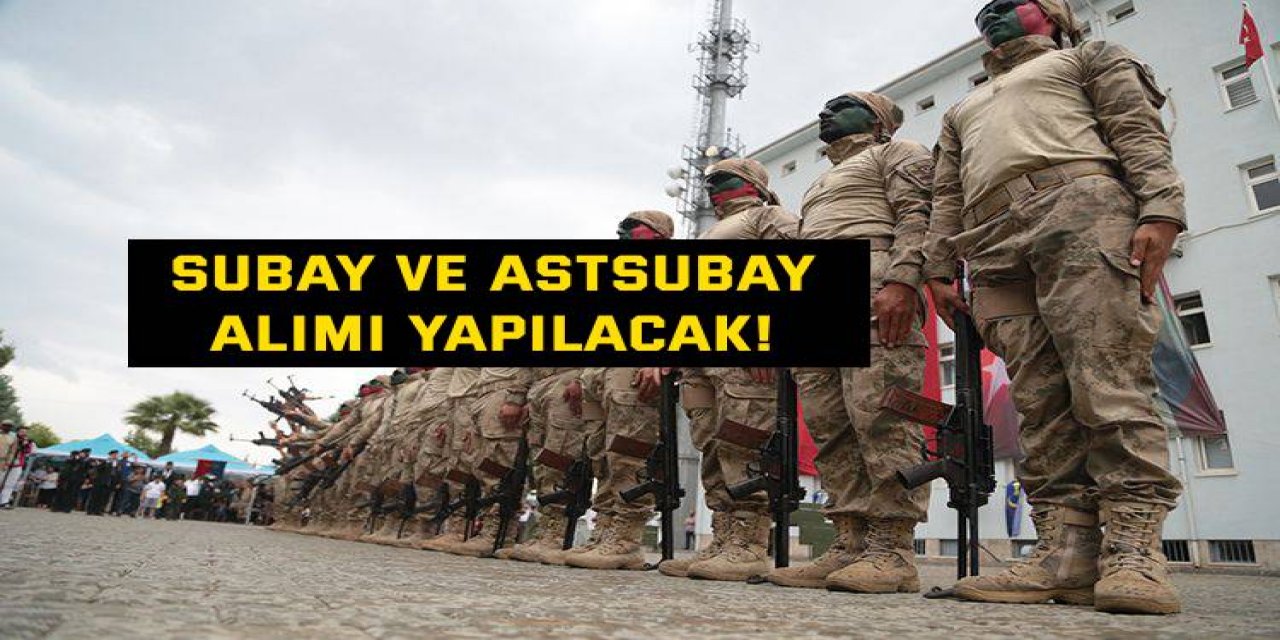 Subay ve Astsubay alımı yapılacak!