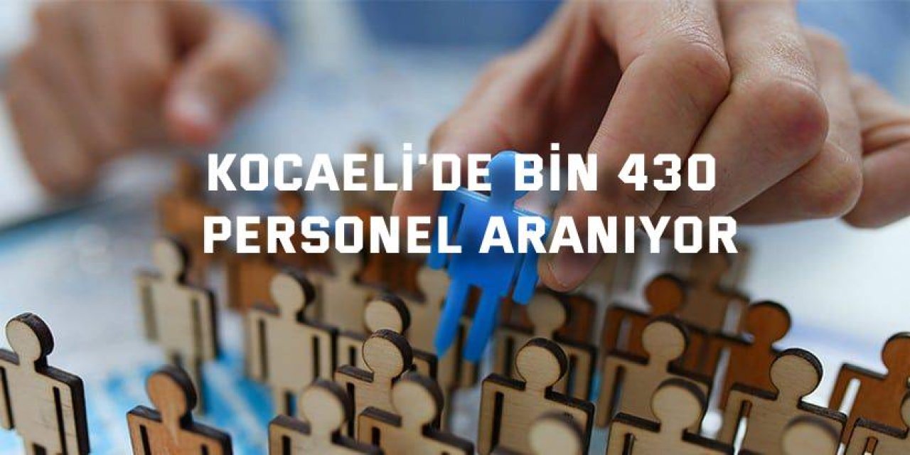 Kocaeli'de bin 430 personel aranıyor