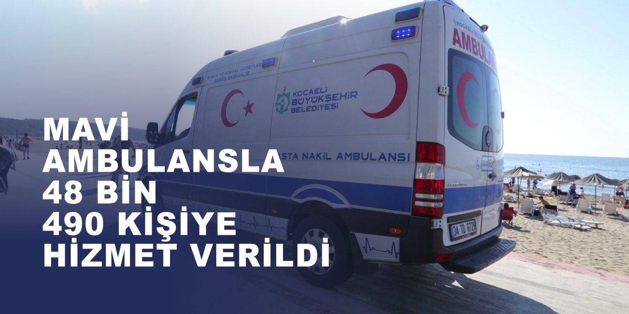 Mavi ambulansla 48 bin  490 kişiye hizmet verildi