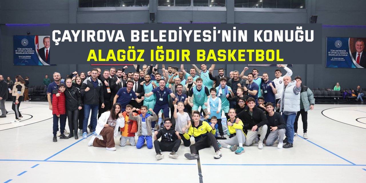 Çayırova Belediyesi’nin konuğu, Alagöz Iğdır Basketbol