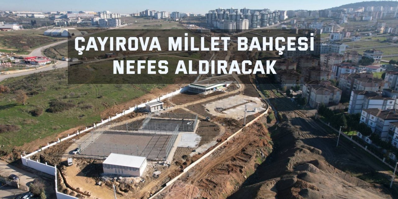 Çayırova Millet Bahçesi nefes aldıracak