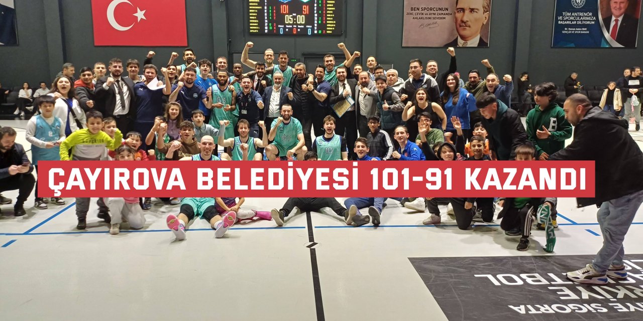 Çayırova Belediyesi 101-91 kazandı