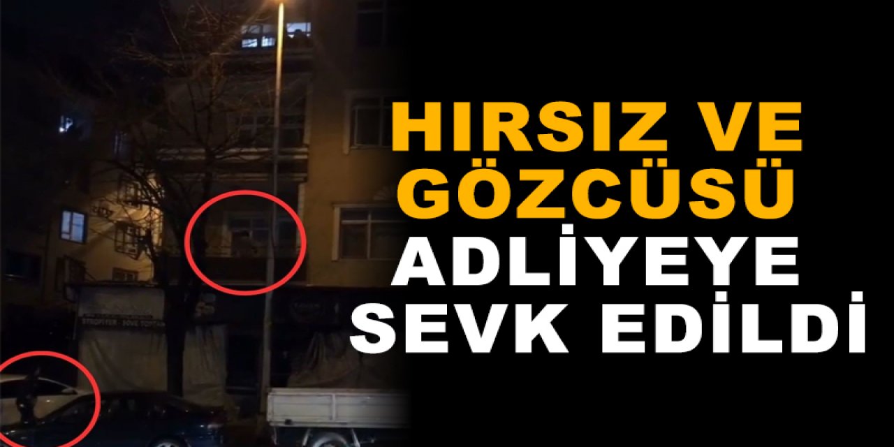 Hırsız ve gözcüsü  adliyeye sevk edildi