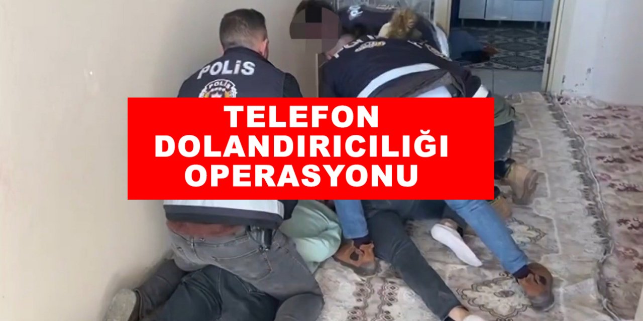 Telefon dolandırıcılığı operasyonu