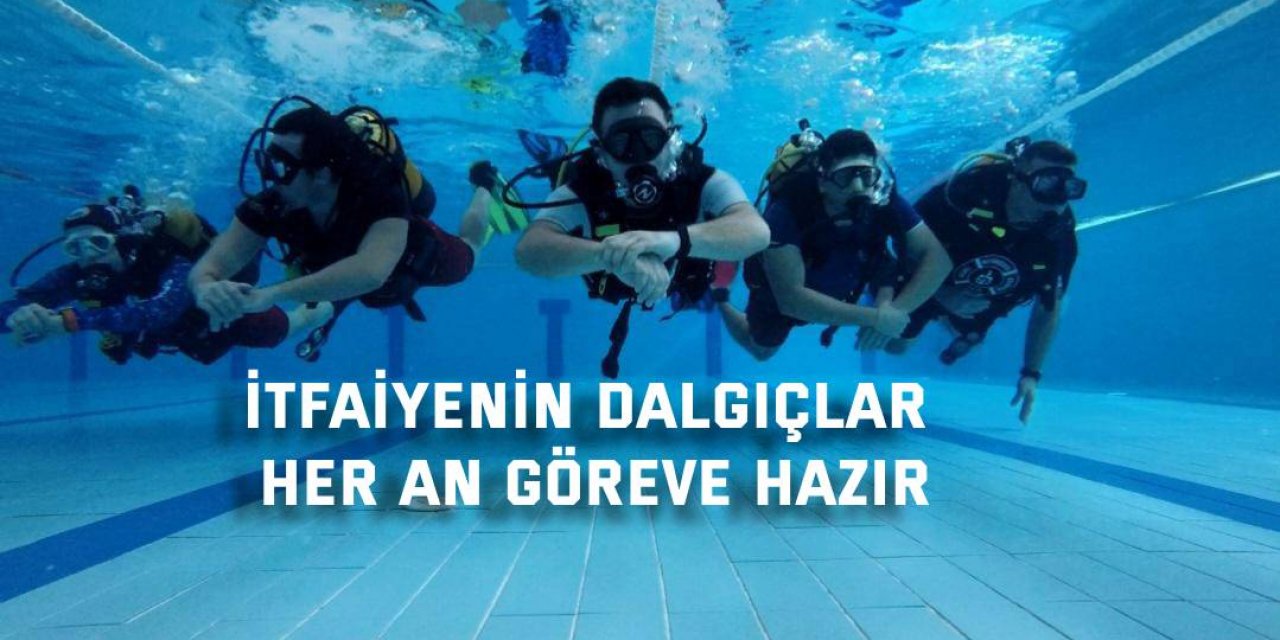 İtfaiyenin dalgıçları  her an göreve hazır