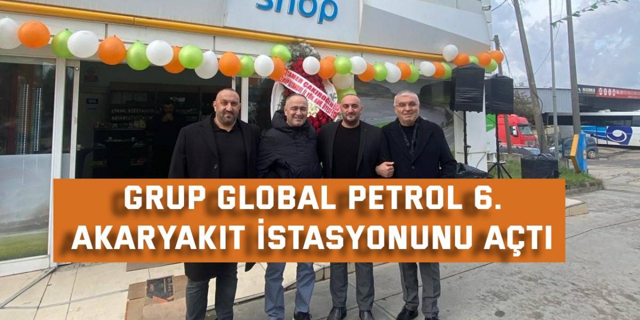 Grup Global Petrol 6. akaryakıt istasyonunu açtı