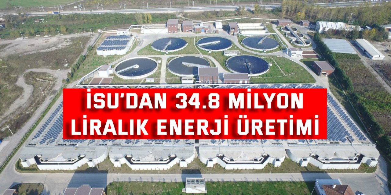 İSU’dan 34.8 milyon liralık enerji üretimi