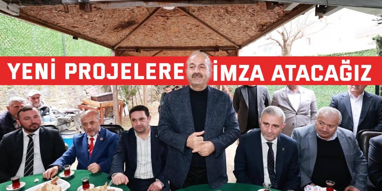 Yeni projelere  imza atacağız