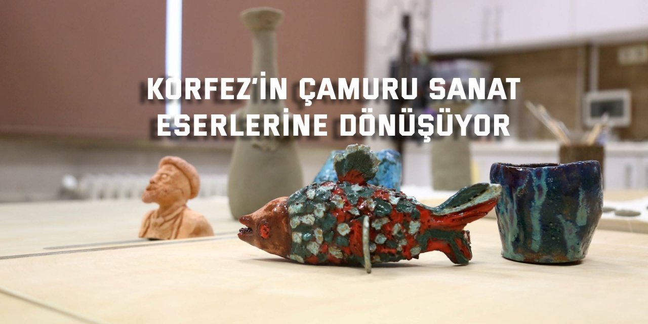 Körfez’in çamuru sanat eserlerine dönüşüyor