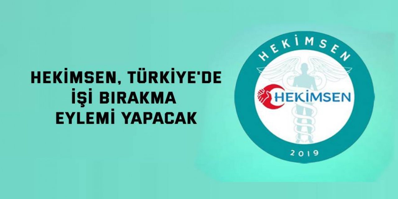 HEKİMSEN, Türkiye'de işi bırakma eylemi yapacak