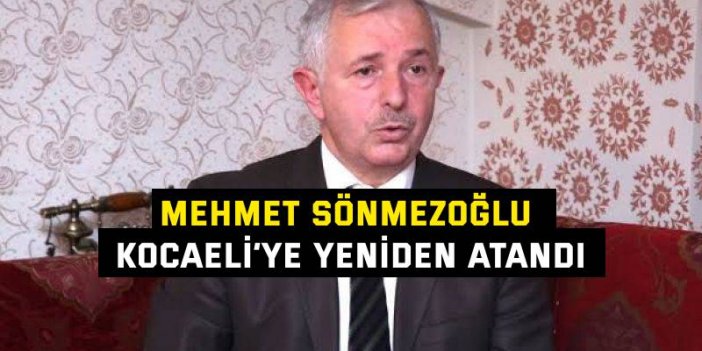 Mehmet Sönmezoğlu Kocaeli’ye yeniden atandı