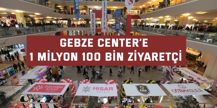 Gebze Center’e 1 milyon 100 bin ziyaretçi