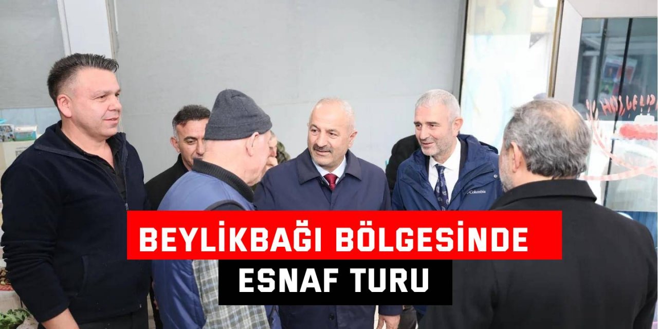 Beylikbağı Bölgesinde Esnaf Turu