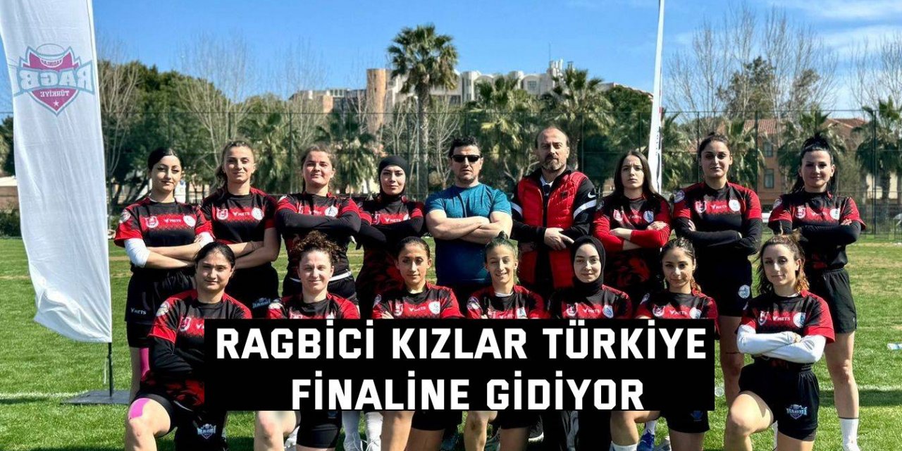 Ragbici kızlar Türkiye finaline gidiyor
