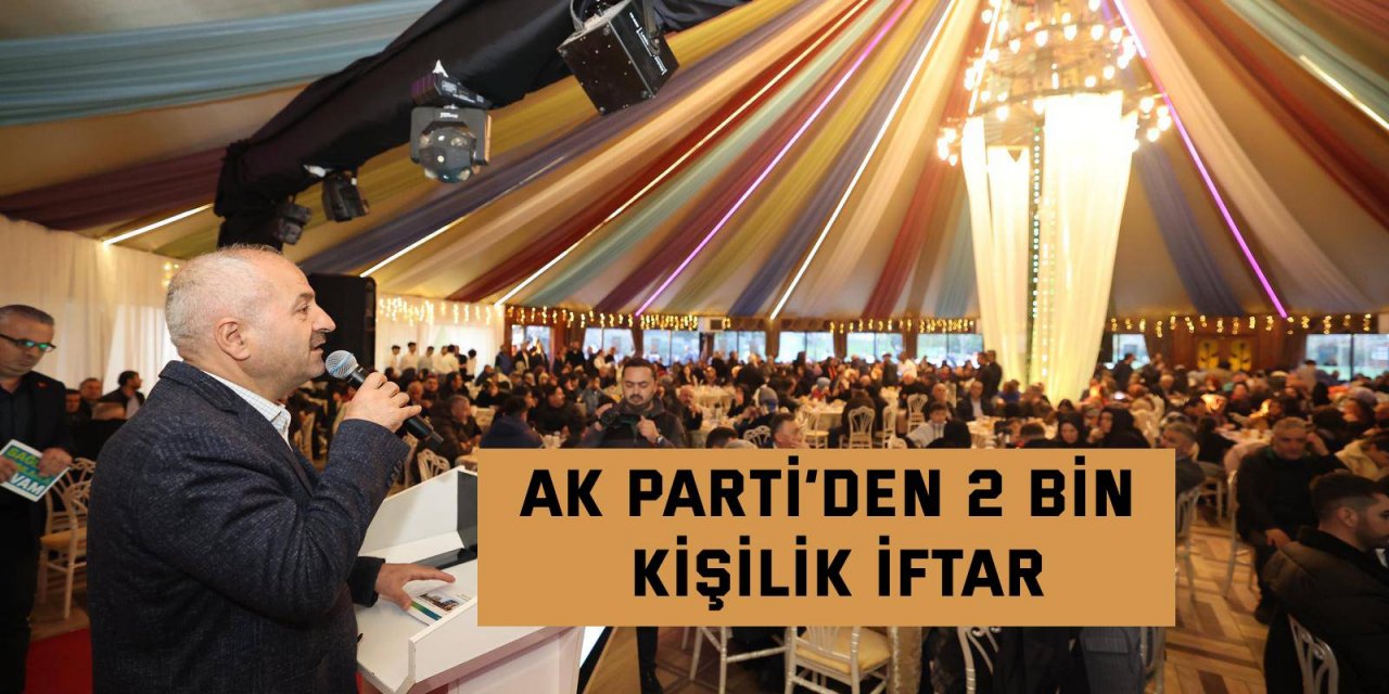 AK Parti’den 2 bin kişilik iftar