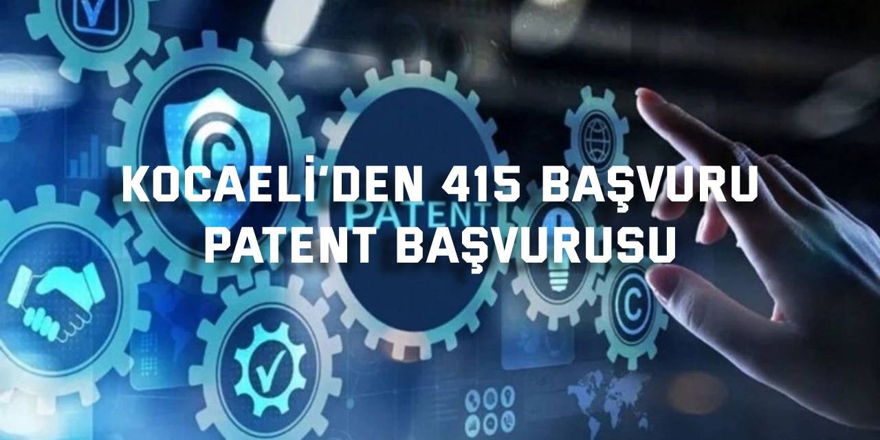 Kocaeli’den 415 başvuru patent başvurusu