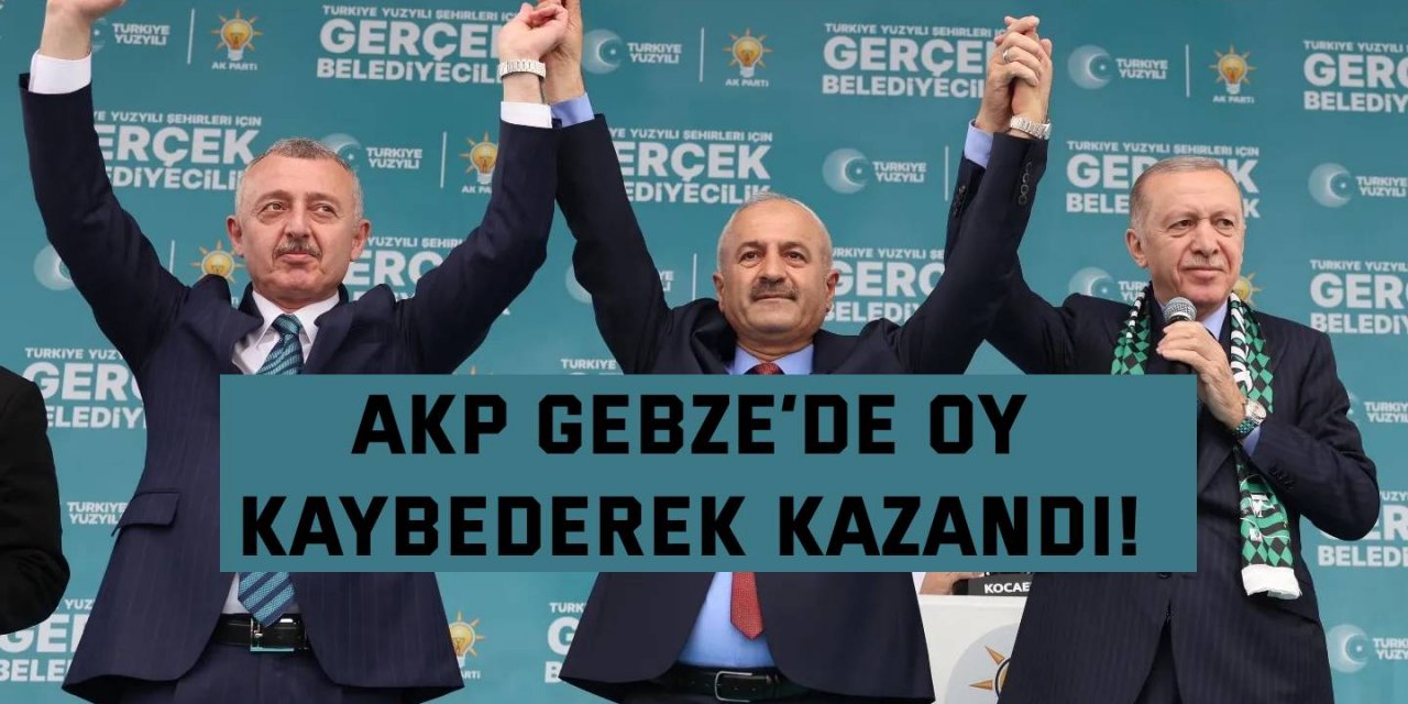 AKP Gebze’de oy  kaybederek kazandı!