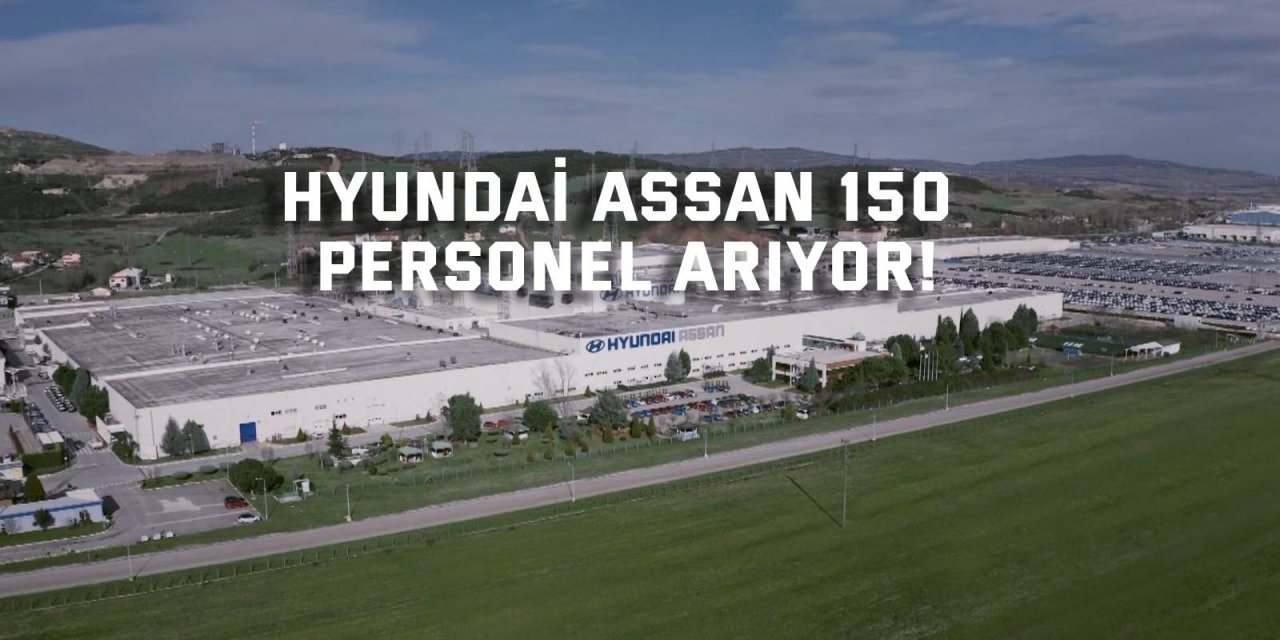 Hyundai Assan 150 takım arkadaşı arıyor!