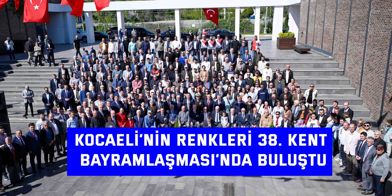 Kocaeli’nin renkleri 38. Kent Bayramlaşması’nda buluştu