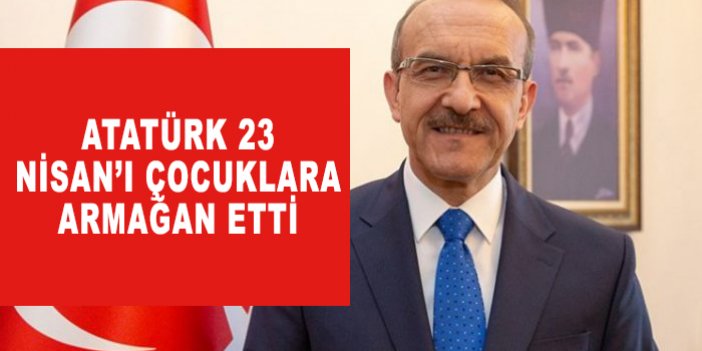 Atatürk 23 Nisan’ı çocuklara armağan etti