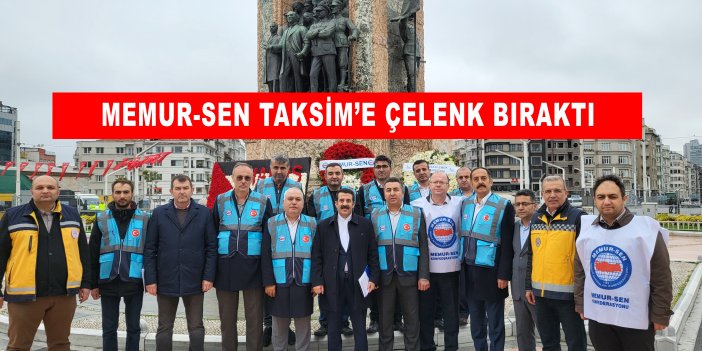 Memur-Sen Taksim’e çelenk bıraktı