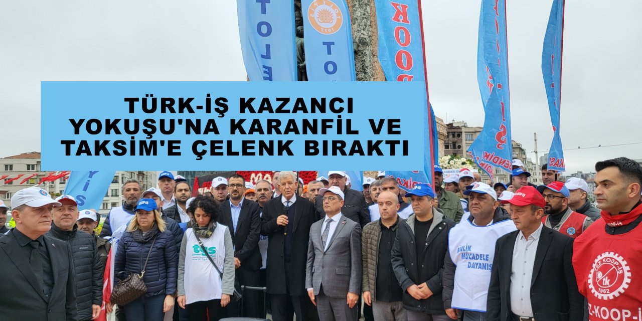 TÜRK-İŞ Kazancı Yokuşu'na karanfil ve Taksim'e çelenk bıraktı