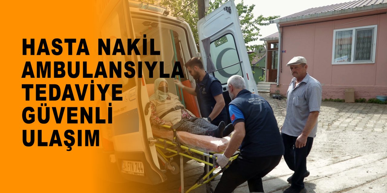 Hasta Nakil Ambulansıyla  tedaviye güvenli ulaşım