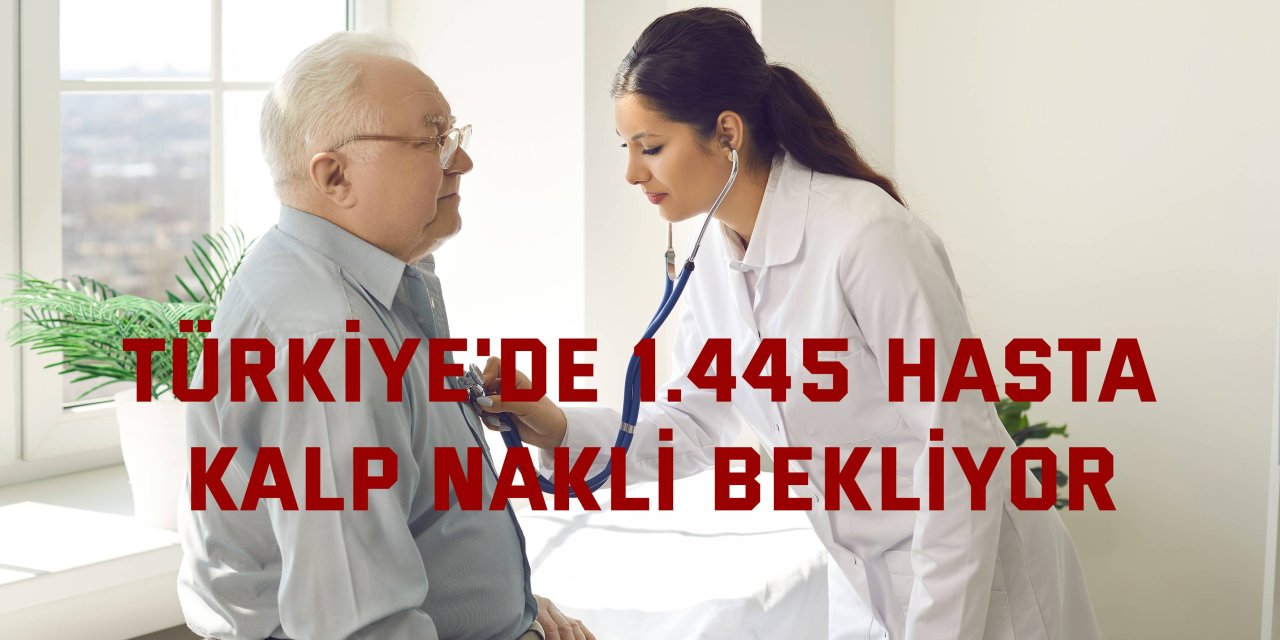 Türkiye'de 1.445 hasta kalp nakli bekliyor