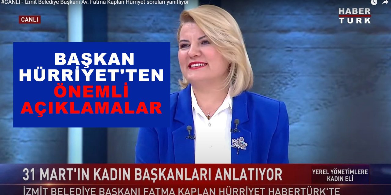 Başkan Hürriyet'ten önemli açıklamalar