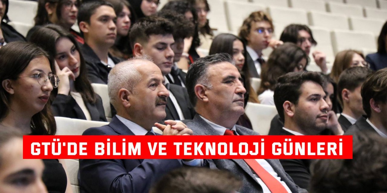 GTÜ'de Bilim ve Teknoloji Günleri