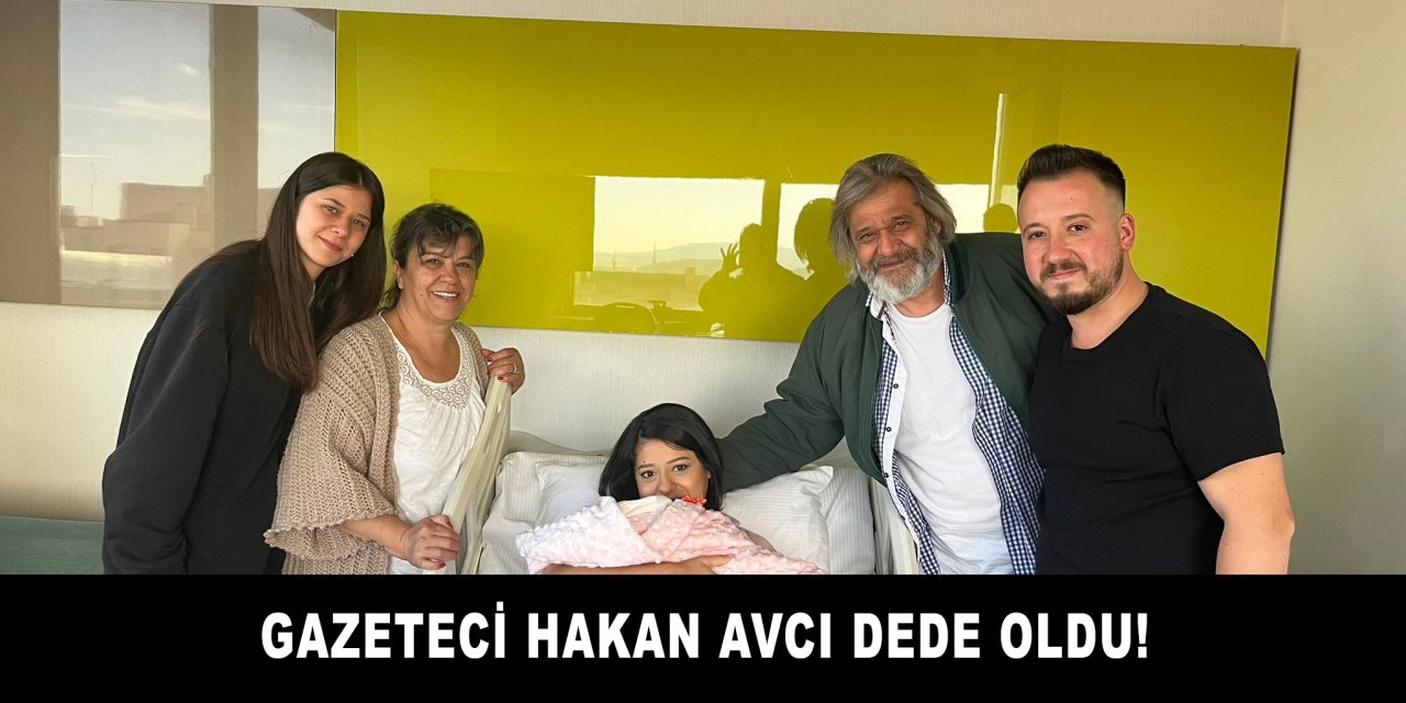 Gazeteci Hakan Avcı dede oldu!