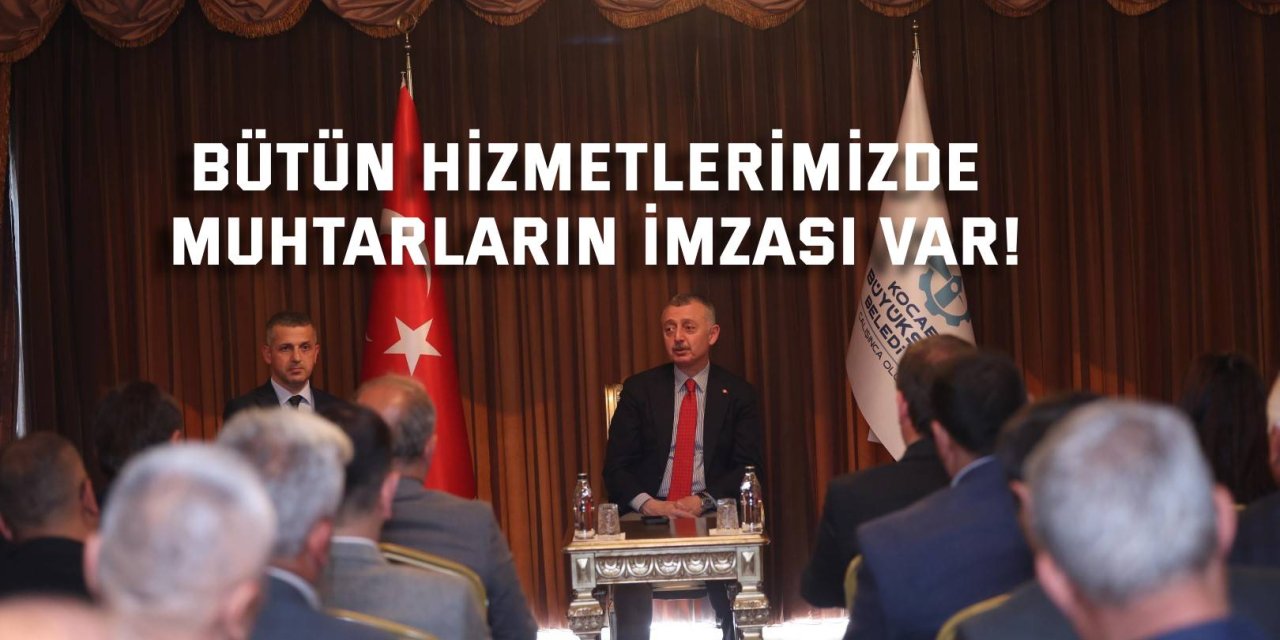 Bütün hizmetlerimizde  muhtarların imzası var!