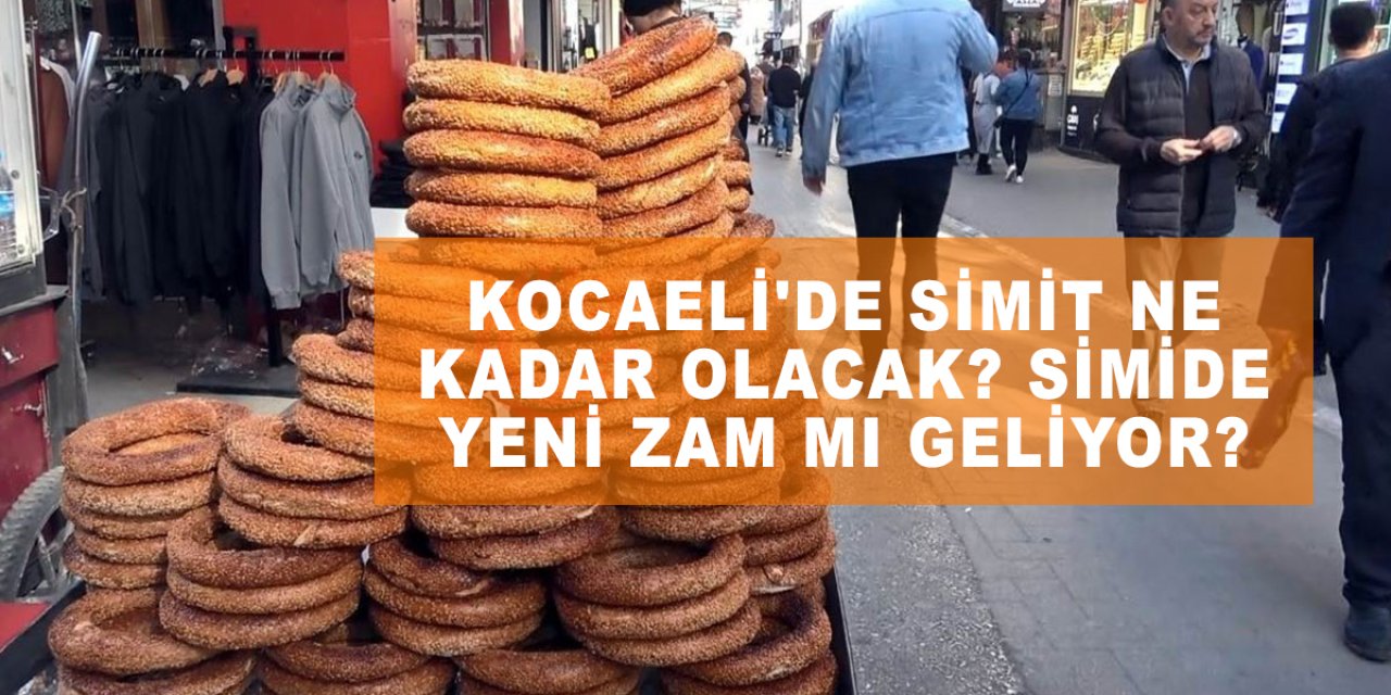 Kocaeli'de Simit Ne Kadar Olacak? Simide Yeni Zam mı Geliyor?