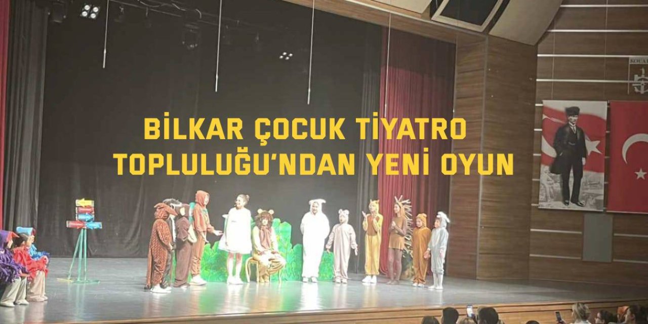 BİLKAR Çocuk Tiyatro  Topluluğu’ndan Yeni Oyun