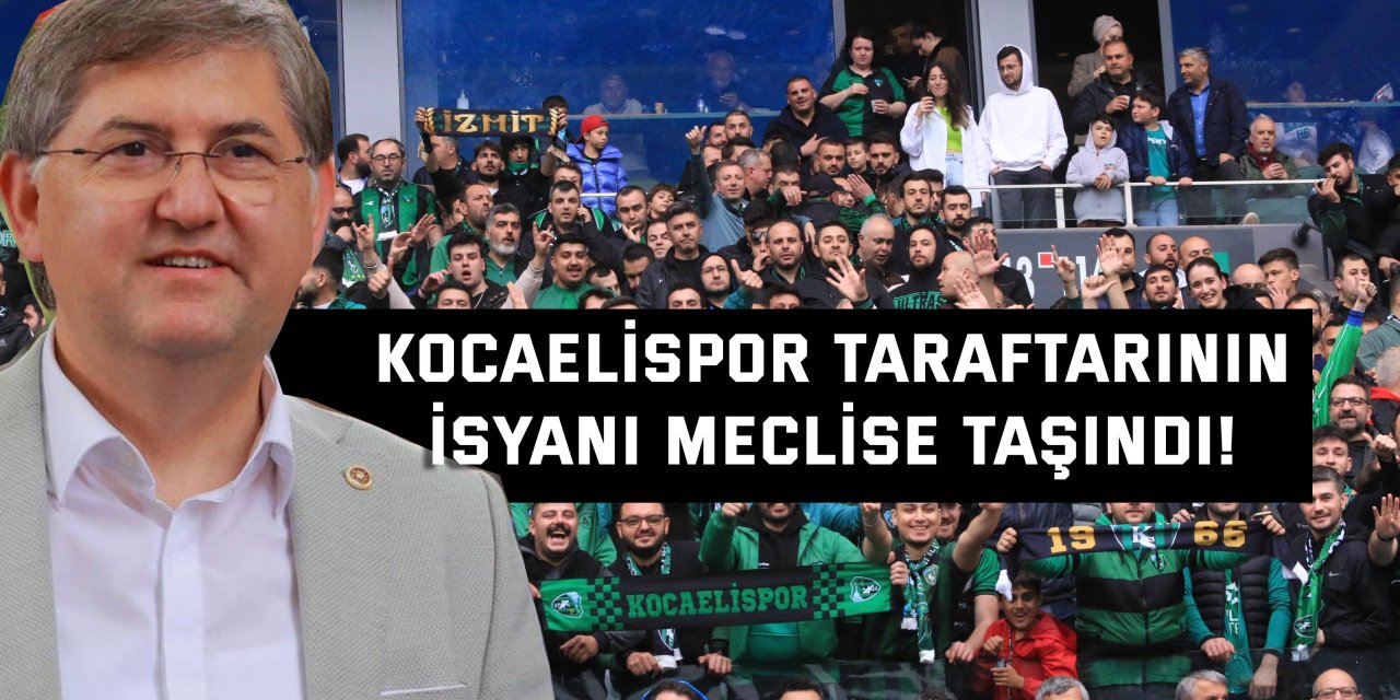 Kocaelispor taraftarının isyanı meclise taşındı!