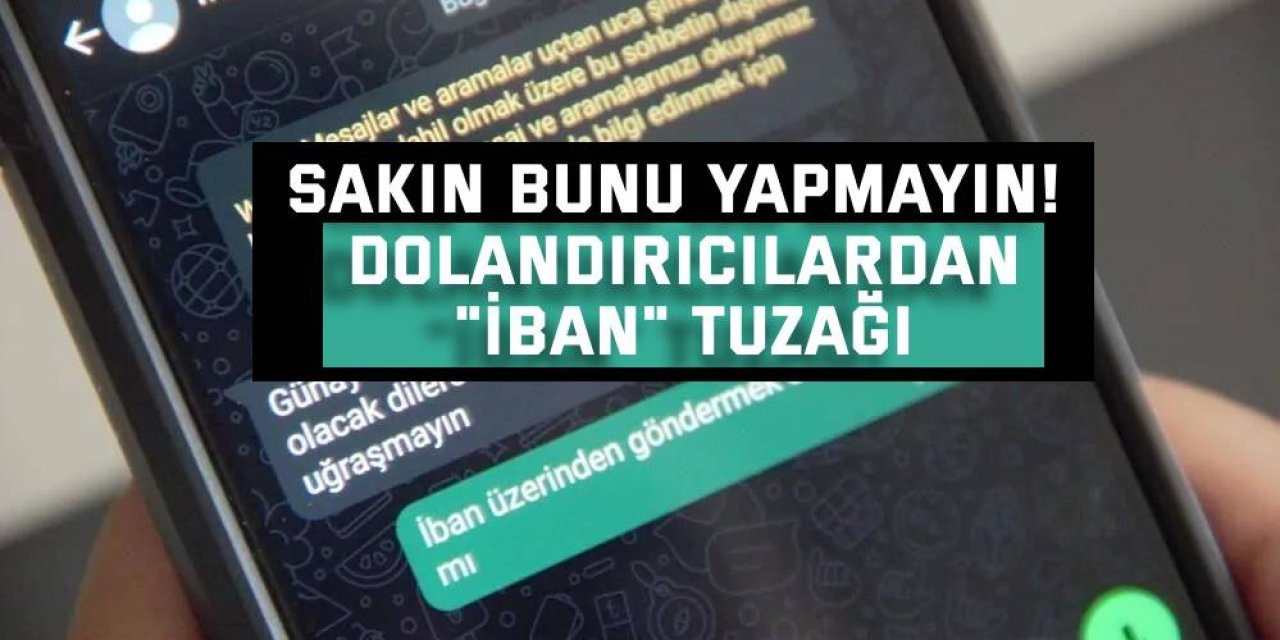 Sakın bunu yapmayın! Dolandırıcılardan "IBAN" tuzağı