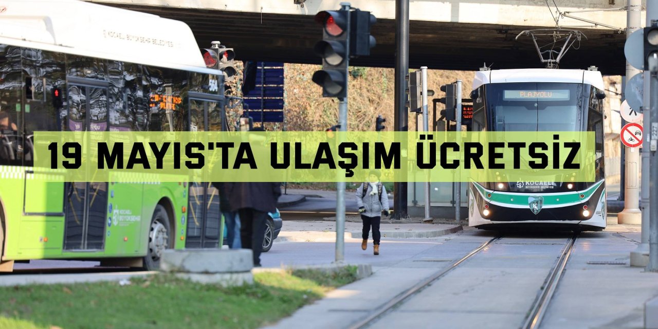 19 Mayıs'ta ulaşım ücretsiz