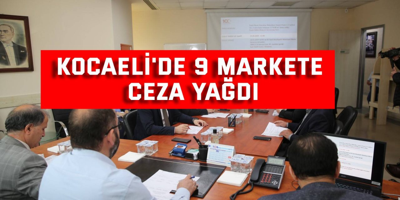 Kocaeli'de 9 markete ceza yağdı