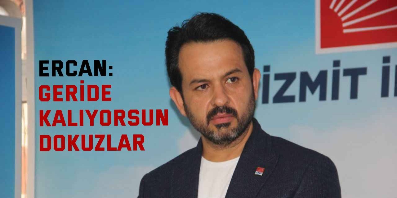 Ercan: Geride kalıyorsun Dokuzlar