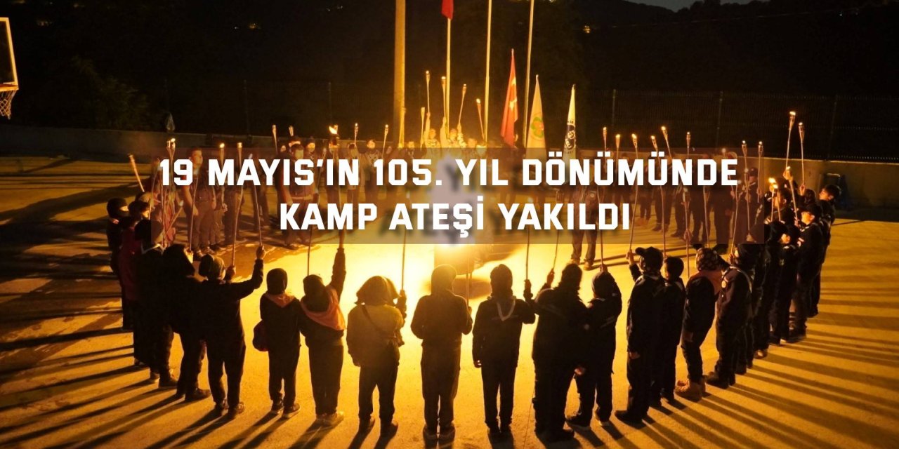 19 Mayıs’ın 105. yıl dönümünde kamp ateşi yakıldı