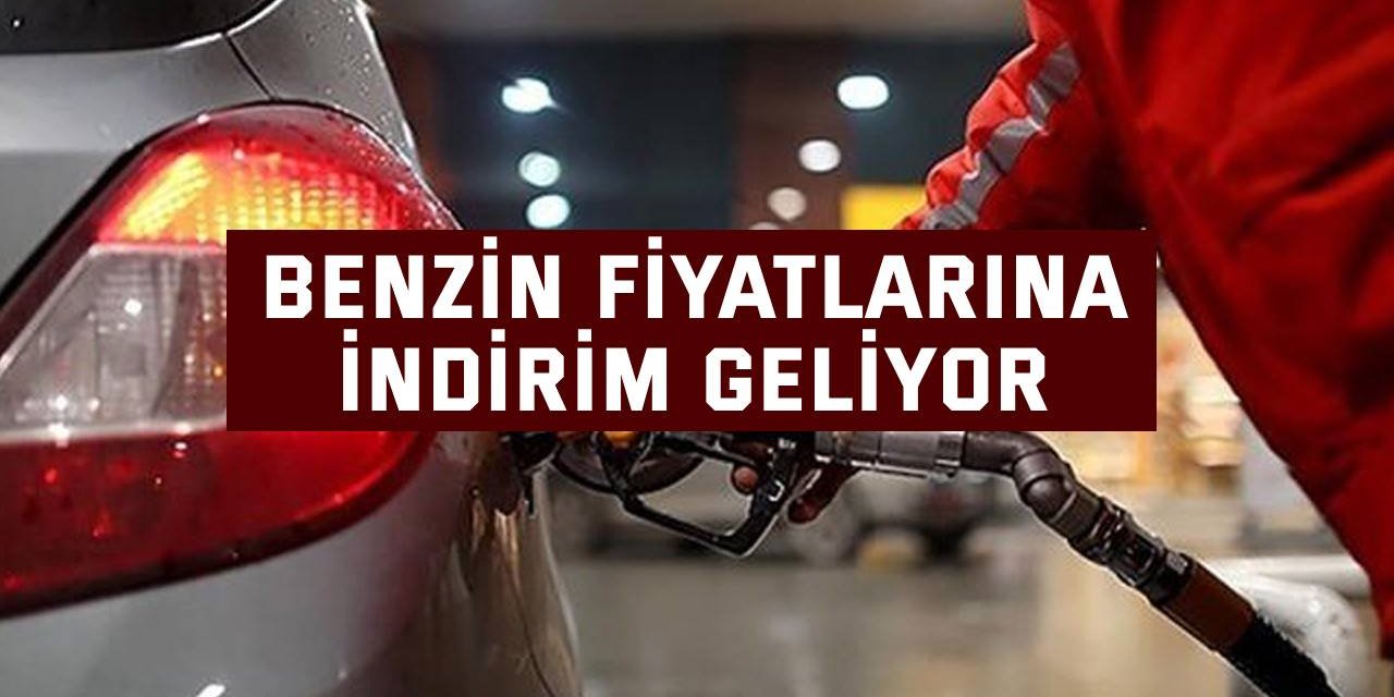 Benzin fiyatlarına indirim geliyor