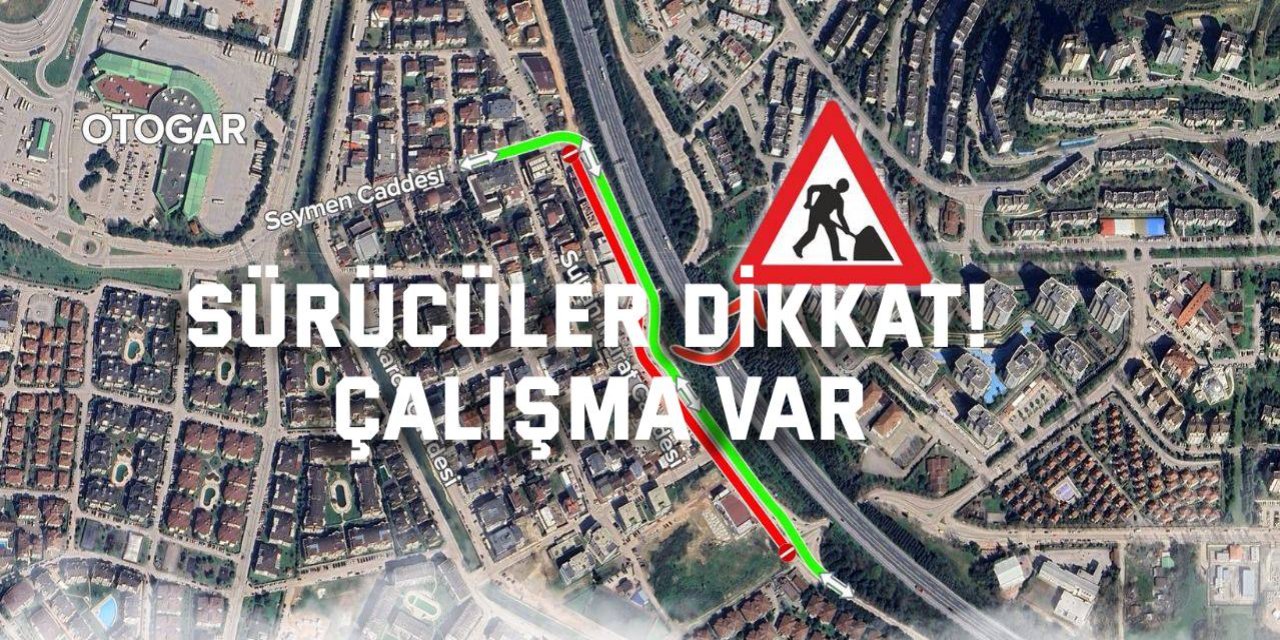 Sürücüler dikkat! Çalışma var