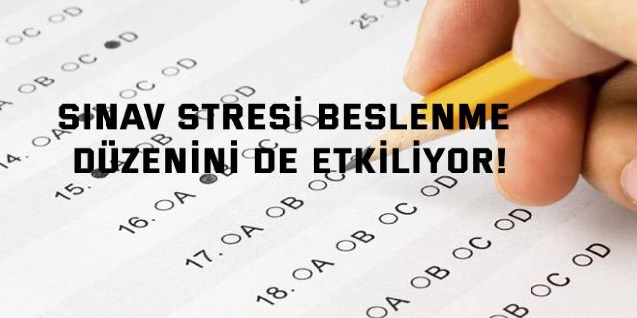 Sınav stresi beslenme düzenini de etkiliyor!