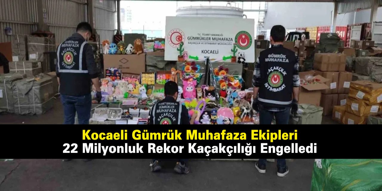 Kocaeli Gümrük Muhafaza Ekipleri 22 Milyonluk Rekor Kaçakçılığı Engelledi