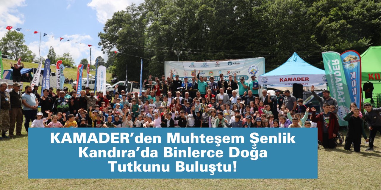 KAMADER’den Muhteşem Şenlik  Kandıra’da Binlerce Doğa Tutkunu Buluştu!