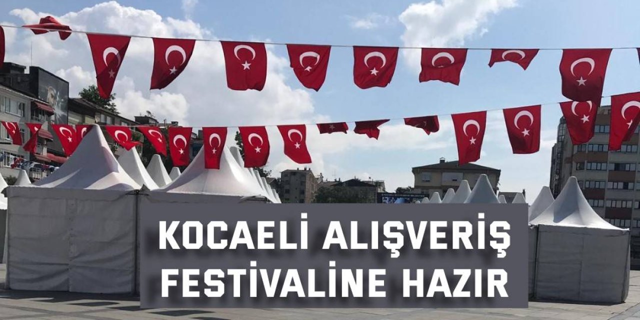 Kocaeli Alışveriş Festivaline hazır