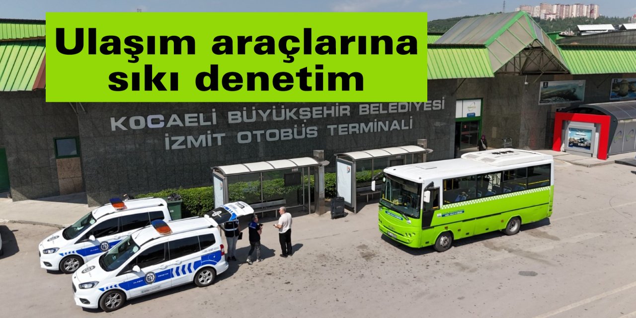 Ulaşım araçlarına sıkı denetim